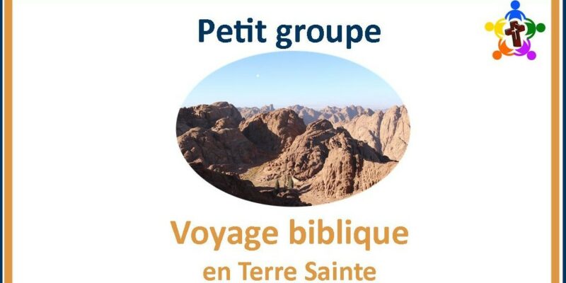 Petit groupe "voyage biblique en Terre Sainte" pour découvrir la Bible dans son contexte historique et géographique